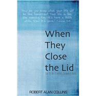 When They Close the Lid Live Life Like it Matters, Because it Does! by Collins, Rob, 9781631924552