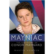 Mayniac The Biography of Conor Maynard by Howden, Martin, 9781782194552