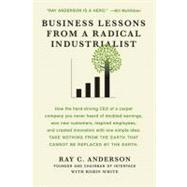 Business Lessons from a Radical Industrialist by Anderson, Ray C.; White, Robin, 9780312544553