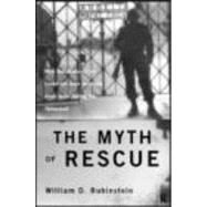 The Myth of Rescue: Why the Democracies Could Not Have Saved More Jews from the Nazis by Rubinstein,W.D., 9780415124553