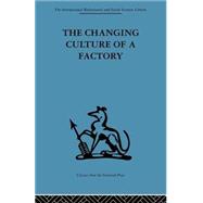 The Changing Culture of a Factory by Jaques,Elliott;Jaques,Elliott, 9780415434553