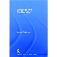 Language and Neoliberalism by Holborow; Marnie, 9780415744553