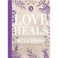 Love Heals by Stevens, Becca, 9780718094553