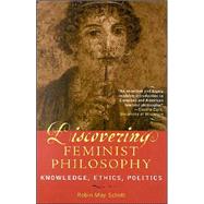 Discovering Feminist Philosophy Knowledge, Ethics, Politics by Schott, Robin May, 9780742514553