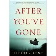 After You've Gone A Novel by Lent, Jeffrey, 9780802144553