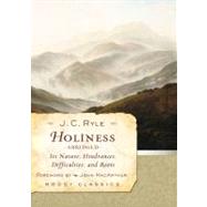 Holiness (Abridged) Its Nature, Hindrances, Difficulties, and Roots by Ryle, J. C.; MacArthur, John F., 9780802454553