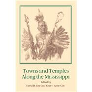 Towns and Temples Along the Mississippi by Dye, David H.; Cox, Cheryl Anne, 9780817304553