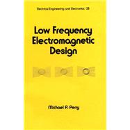 Low Frequency Electromagnetic Design by Michael P. Perry, 9781351434553