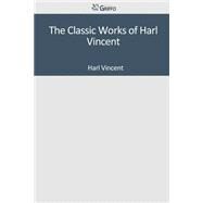 The Classic Works of Harl Vincent by Vincent, Harl, 9781501084553