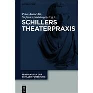 Schillers Theaterpraxis by Alt, Peter-Andr; Hundehege, Stefanie, 9783110664553