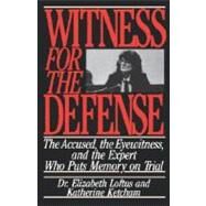 Witness for the Defense The Accused, the Eyewitness, and the Expert Who Puts Memory on Trial by Loftus, Elizabeth; Ketcham, Katherine, 9780312084554