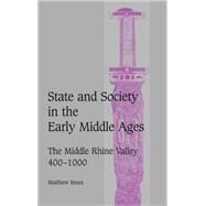 State and Society in the Early Middle Ages: The Middle Rhine Valley, 400–1000 by Matthew Innes, 9780521594554