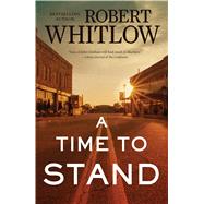 A Time to Stand by Whitlow, Robert, 9781432844554