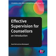 Effective Supervision for Counsellors by Reid, Hazel; Westergaard, Jane, 9781446254554
