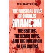 The Musical Lives of Charles Manson by Nicholas Tochka, 9781501384554