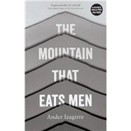 The Mountain That Eats Men by Izagirre, Ander; Gutteridge, Tim, 9781786994554