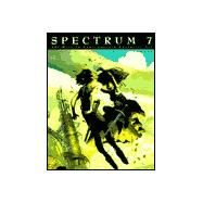 Spectrum 7 : The Best in Contemporary Fantastic Art by Fenner, Cathy; Fenner, Arnie, 9781887424554