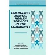 Emergency Mental Health Services in the Community by Edited by Michael Phelan , Geraldine Strathdee , Graham Thornicroft , Foreword by Alan Langlands, 9780521034555