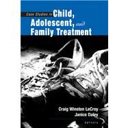 Case Studies In Child, Adolescent, And Family Treatment by LeCroy, Craig Winston; Daley, Janice M., 9780534524555