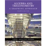 Algebra and Trigonometry : A Graphing Approach by Larson, Ron; Hostetler, Robert P.; Edwards, Bruce H., 9780618394555