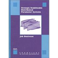 Strongly Stabilizable Distributed Parameter Systems by Oostveen, Job, 9780898714555