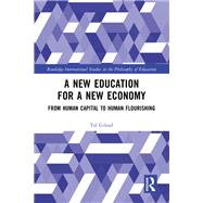 A New Education for a New Economy: From Human Capital to Human Flourishing by Tal Gilead, 9781032494555