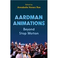 Aardman Animations by Roe, Annabelle Honess, 9781350114555