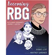 Becoming Rbg by Levy, Debbie; Gardner, Whitney, 9781534424555