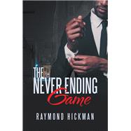The Never Ending Game by Hickman, Raymond, 9781796024555