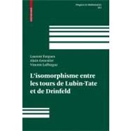 L'isomorphisme Entre Les Tours De Lubin-tate Et De Drinfield by Fargues, Laurent; Genestier, Alain; Lafforgue, Vincent, 9783764384555