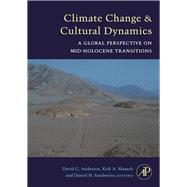 Climate Change and Cultural Dynamics : A Global Perspective on Mid-Holocene Transitions by Anderson, David G.; Maasch, Kirk, 9780080554556