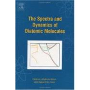 The Spectra and Dynamics of Diatomic Molecules by Lefebvre-Brion, Helene; Field, Robert W., 9780124414556