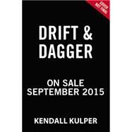 Drift & Dagger by Kendall Kulper, 9780316404556