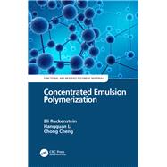 Concentrated Emulsion Polymerization by Ruckenstein, Eli; Li, Hangquan; Cheng, Chong, 9780367134556
