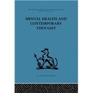 Mental Health and Contemporary Thought: Volume two of a report of an international and interprofessional  study group convened by the World Federation for Mental Health by Ahrenfeldt,Robert H., 9780415264556