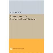 Lectures on the H-cobordism Theorem by Milnor, John, 9780691624556