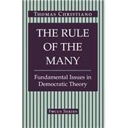The Rule Of The Many: Fundamental Issues In Democratic Theory by Christiano,Thomas, 9780813314556