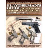 Flayderman's Guide to Antique American Firearms... and Their Values by Flayderman, Norm, 9780896894556
