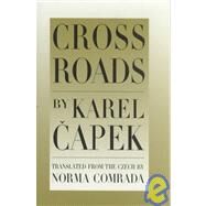 Cross Roads by Capek, Karel; Comrada, Norma, 9780945774556