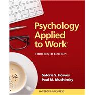 Psychology Applied to Work: An Introduction to Industrial and Organizational Psychology by Howes,Satoris S;  Muchinsky,  Paul M, 9780974934556
