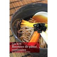 Recettes De Pates Coreennes by Kim, Lim; Mathieu, J. C., 9781502594556