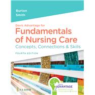 Davis Advantage for Fundamentals of Nursing Care Concepts, Connections & Skills by Burton, Marti; Smith, David, 9781719644556