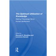 The Optimum Utilization Of Knowledge by Boulding, Kenneth E.; Senesh, Lawrence, 9780367294557