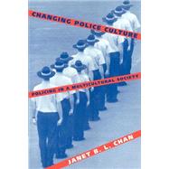 Changing Police Culture: Policing in a Multicultural Society by Janet B. L. Chan, 9780521564557