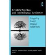 Creating Spiritual and Psychological Resilience: Integrating Care in Disaster Relief Work by Brenner; Grant H., 9780789034557
