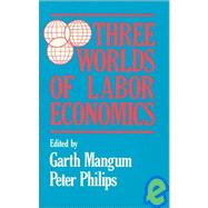 Three Worlds of Labour Economics by Mangum,Garth L., 9780873324557