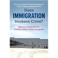 Does Immigration Increase Crime? by Fasani, Francesco; Mastrobuoni, Giovanni; Owens, Emily G.; Pinotti, Paolo, 9781108494557
