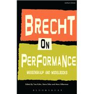 Brecht on Performance Messingkauf and Modelbooks by Brecht, Bertolt; Kuhn, Tom; Giles, Steve; Silberman, Marc; Willett, John; Fursland, Romy; Ryland, Charlotte, 9781408154557