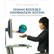 Human Resource Information Systems : Basics, Applications, and Future Directions by Michael J. Kavanagh, 9781412944557