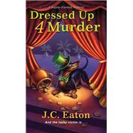 Dressed Up 4 Murder by Eaton, J.C., 9781496724557